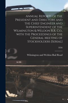 portada Annual Reports of the President and Directors and the Chief Engineer and Superintendent of the Wilmington & Weldon R.R. Co., With the Proceedings of t