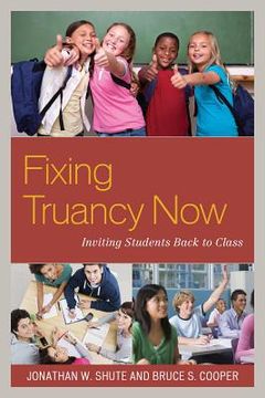 portada Fixing Truancy Now: Inviting Students Back to Class