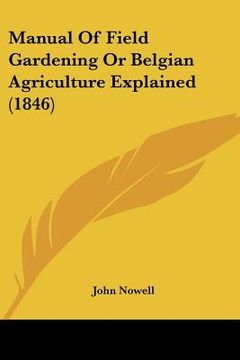 portada manual of field gardening or belgian agriculture explained (1846) (en Inglés)
