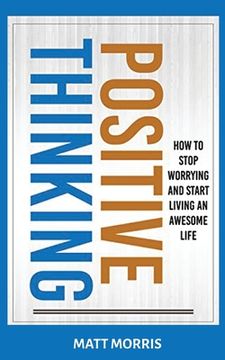 portada Positive Thinking: How to Stop Worrying and Start Living an Awesome Life (en Inglés)
