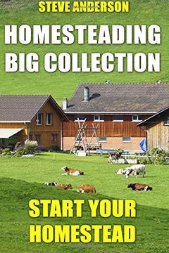 portada Homesteading Big Collection: Start Your Homestead: (Homesteading Guide, Homesteading Books) (Homesteading for Beginners) (en Inglés)