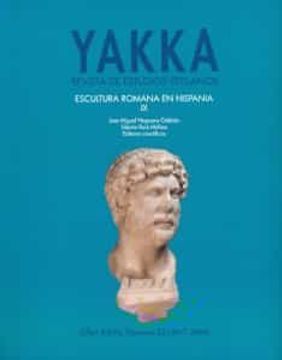portada Yakka. Escultura Romana en Hispania ix (in Spanish)