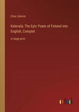 portada Kalevala; The Epic Poem of Finland into English, Complet: in large print