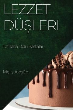portada Lezzet Düşleri: Tatlılarla Dolu Pastalar (en Turco)