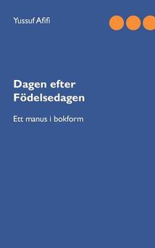 portada Dagen efter födelsedagen: Ett manus i bokform (in Swedish)