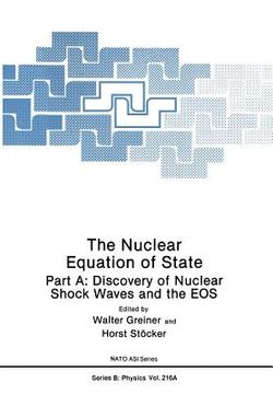 portada The Nuclear Equation of State: Part A: Discovery of Nuclear Shock Waves and the EOS (en Inglés)