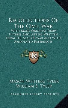 portada recollections of the civil war: with many original diary entries and letters written from the seat of war and with annotated references (en Inglés)