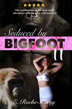portada Seduced by Bigfoot II: The continuation of the most erotic adventure with the most well-endowed beasts monster erotica (en Inglés)