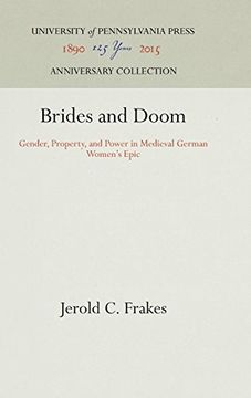 portada Brides and Doom: Gender, Property, and Power in Medieval German Women's Epic (The Middle Ages Series) (in English)