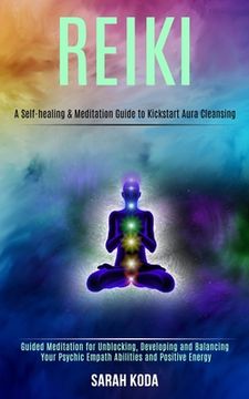 portada Reiki: Guided Meditation for Unblocking, Developing and Balancing Your Psychic Empath Abilities and Positive Energy (A Self-h (in English)