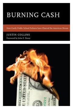 portada Burning Cash: How Costly Public School Failures have Charred the American Dream