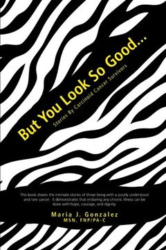 portada But you Look so Good. Stories by Carcinoid Cancer Survivors (en Inglés)