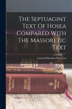portada The Septuagint Text Of Hosea Compared With The Massoretic Text (en Inglés)