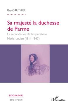 portada Sa Majest la Duchesse de Parme la Seconde vie de L'impratrice Marie Louise 18141847 (in French)
