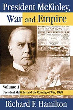 portada President McKinley, War and Empire: President McKinley and the Coming of War, 1898 (en Inglés)