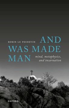portada And was Made Man: Mind, Metaphysics, and Incarnation (en Inglés)