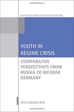 portada Youth in Regime Crisis: Comparative Perspectives From Russia to Weimar Germany (Oxford Studies in Democratization) (en Inglés)