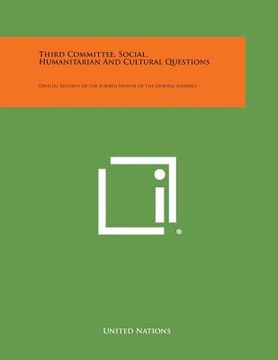 portada Third Committee, Social, Humanitarian and Cultural Questions: Official Records of the Fourth Session of the General Assembly (en Inglés)