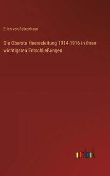portada Die Oberste Heeresleitung 1914-1916 in ihren wichtigsten Entschließungen (en Alemán)