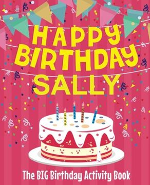 portada Happy Birthday Sally - the big Birthday Activity Book: (Personalized Children's Activity Book) (en Inglés)