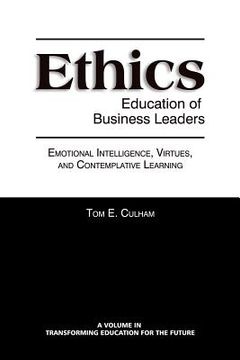 portada Ethics Education of Business Leaders: Emotional Intelligence, Virtues, and Contemplative Learning