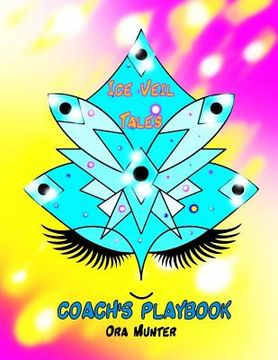 portada Ice Veil Tales Coach's Playbook: The Guide Book for Ice Veil Tales (en Inglés)