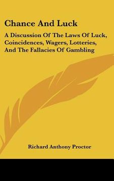 portada chance and luck: a discussion of the laws of luck, coincidences, wagers, lotteries, and the fallacies of gambling: with notes on poker