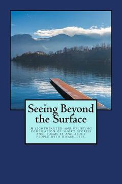 portada Seeing Beyond the Surface: A Book of Short Stories and Poems
