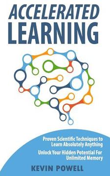 portada Accelerated Learning: Proven Scientific Techniques to Learn Absolutely Anything: Unlock Your Hidden Potential for Unlimited Memory (en Inglés)