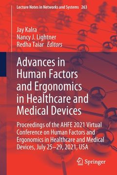 portada Advances in Human Factors and Ergonomics in Healthcare and Medical Devices: Proceedings of the Ahfe 2021 Virtual Conference on Human Factors and Ergon (in English)