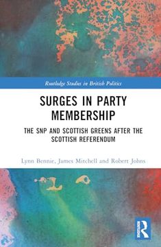 portada Surges in Party Membership: The snp and Scottish Greens After the Independence Referendum (Routledge Studies in British Politics) (in English)
