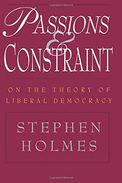 portada Passions and Constraint: On the Theory of Liberal Democracy (in English)