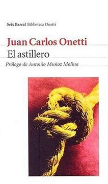 portada El Astillero (seix Barral Biblioteca Breve) (spanish Edition)