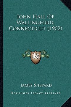 portada john hall of wallingford, connecticut (1902) (in English)