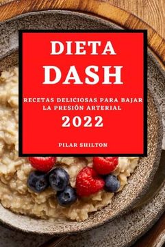 portada Dieta Dash 2022: Recetas Deliciosas Para Bajar la Presión Arterial