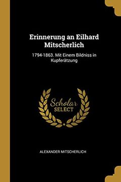 portada Erinnerung an Eilhard Mitscherlich: 1794-1863. Mit Einem Bildniss in Kupferätzung 