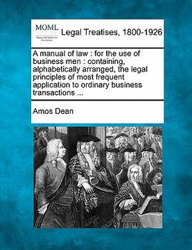 portada a manual of law: for the use of business men: containing, alphabetically arranged, the legal principles of most frequent application to