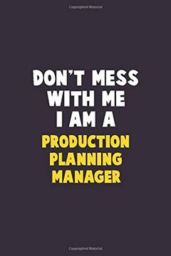 portada Don't Mess With me, i am a Production Planning Manager: 6x9 Career Pride 120 Pages Writing Nots 