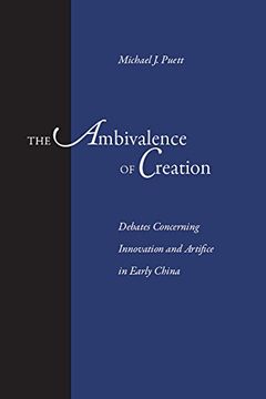 portada The Ambivalence of Creation: Debates Concerning Innovation and Artifice in Early China (en Inglés)