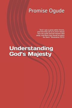 portada Understanding God's Majesty: And I saw a great white throne, and Him that sat on it, from whose face the earth and the heaven fled away; and there