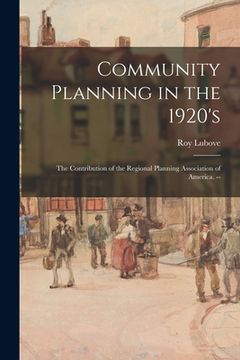 portada Community Planning in the 1920's: the Contribution of the Regional Planning Association of America. -- (in English)