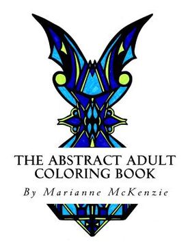 portada The Abstract Adult Coloring Book: Geometric Designs for Busy People in Need of Relaxation (en Inglés)