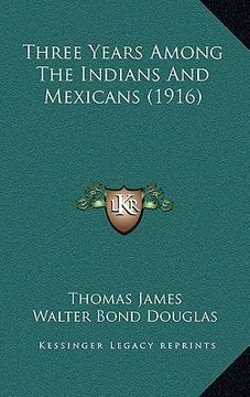 portada three years among the indians and mexicans (1916) (en Inglés)