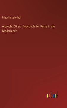 portada Albrecht Dürers Tagebuch der Reise in die Niederlande (in German)