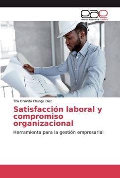portada Satisfacción Laboral y Compromiso Organizacional: Herramienta Para la Gestión Empresarial