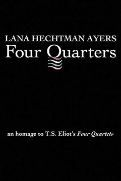 portada Four Quarters: An Homage To T.S. Eliot's Four Quartets (en Inglés)