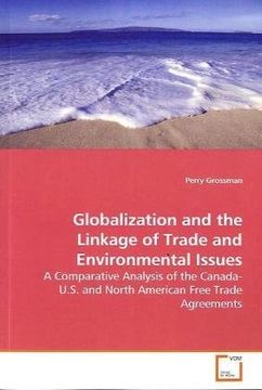 portada Globalization and the Linkage of Trade and Environmental Issues: A Comparative Analysis of the Canada-U. S. And North American Free Trade Agreements (in English)