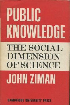 portada PUBLIC KNOWLEDGE. THE SOCIAL DIMENSION OF SCIENCE.