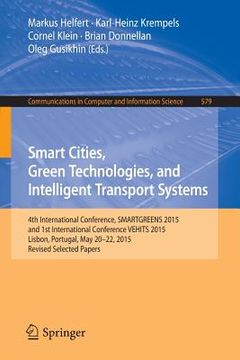 portada Smart Cities, Green Technologies, and Intelligent Transport Systems: 4th International Conference, Smartgreens 2015, and 1st International Conference (en Inglés)