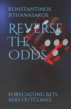 portada Reverse The Odds: Forecasting Bets and Outcomes (en Inglés)